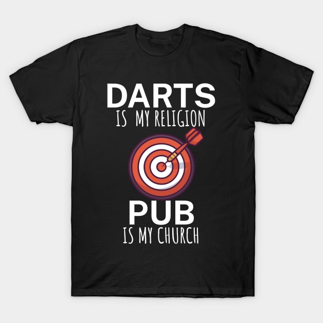 Darts is my religion pub is my church T-Shirt by maxcode